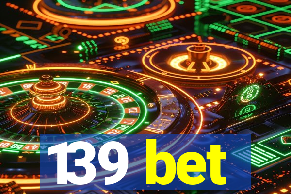 139 bet