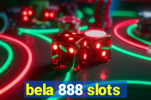 bela 888 slots