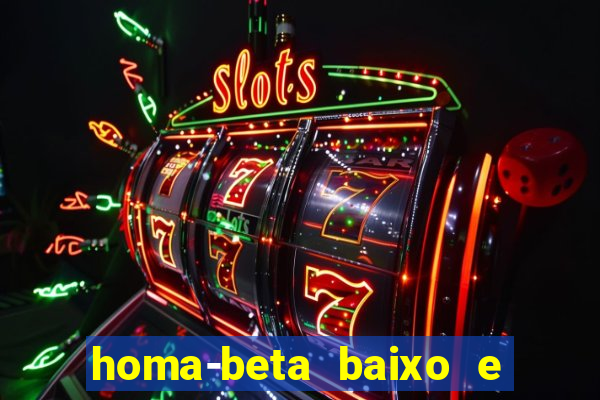 homa-beta baixo e glicose normal