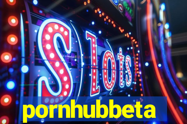 pornhubbeta