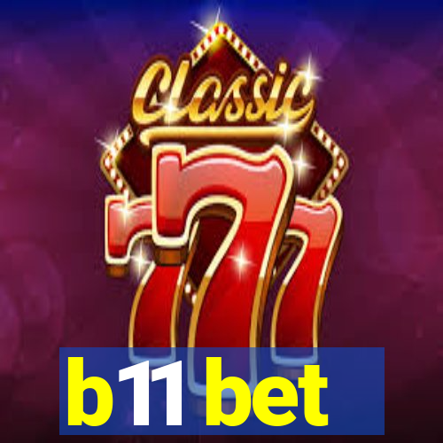 b11 bet