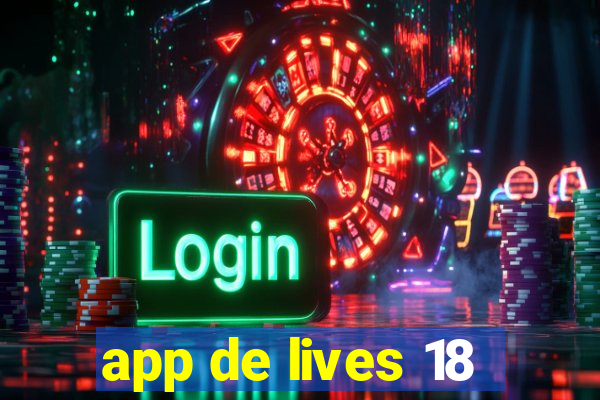 app de lives 18