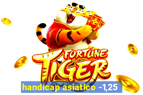 handicap asiatico -1,25