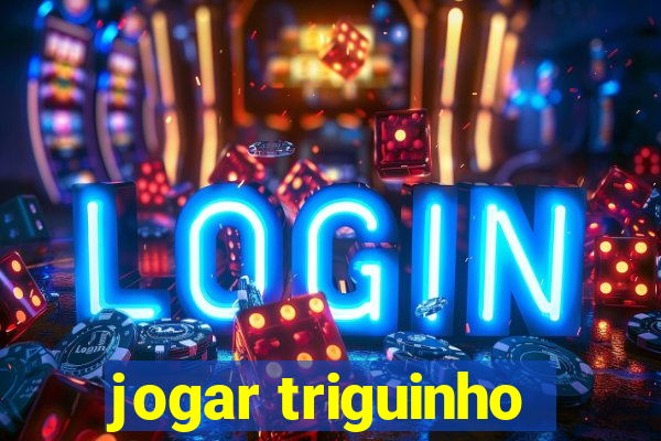 jogar triguinho