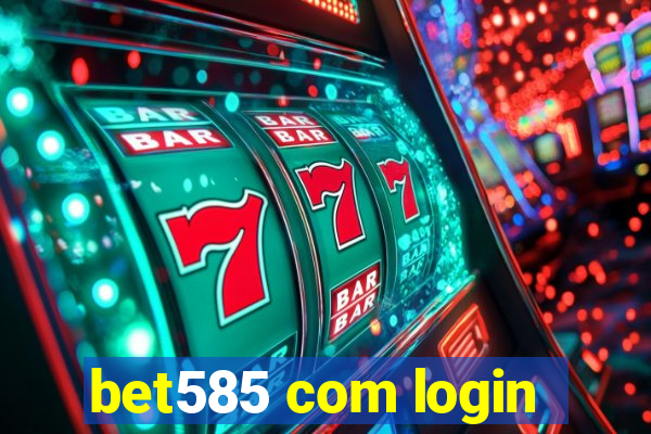 bet585 com login