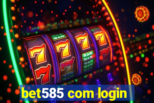 bet585 com login