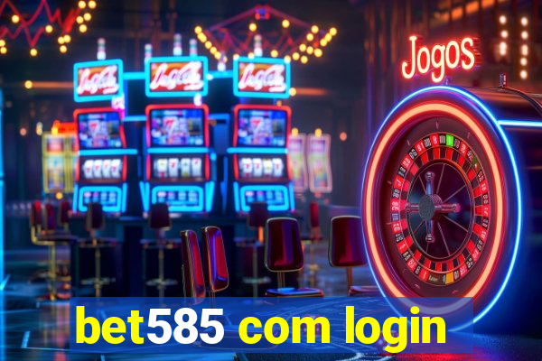 bet585 com login