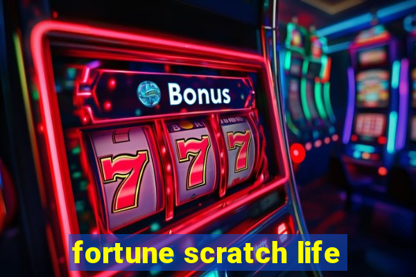 fortune scratch life