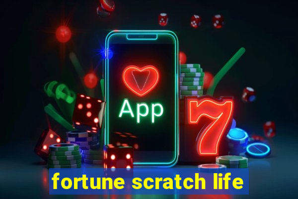 fortune scratch life