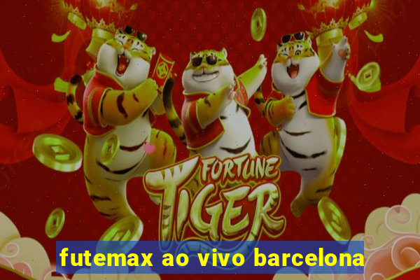 futemax ao vivo barcelona