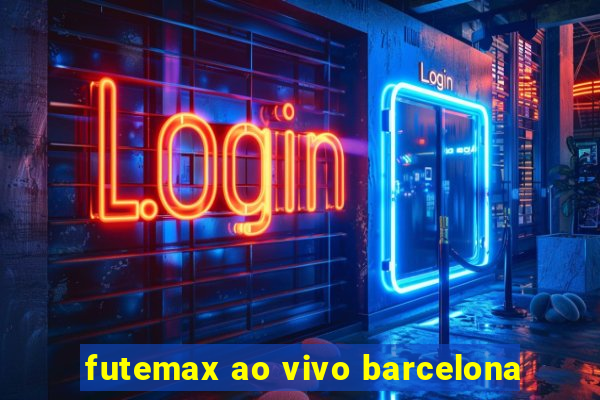 futemax ao vivo barcelona