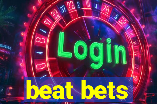 beat bets