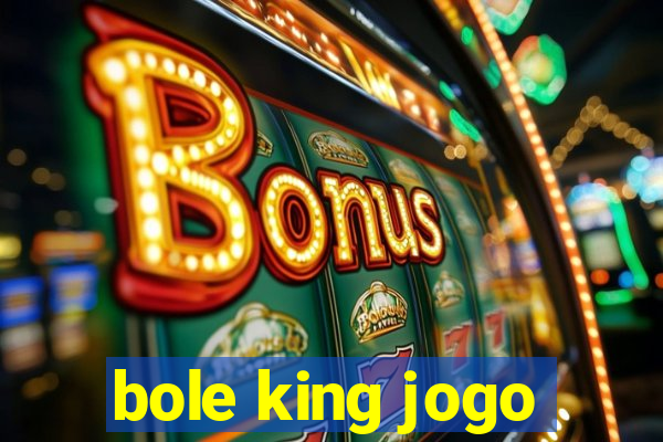 bole king jogo