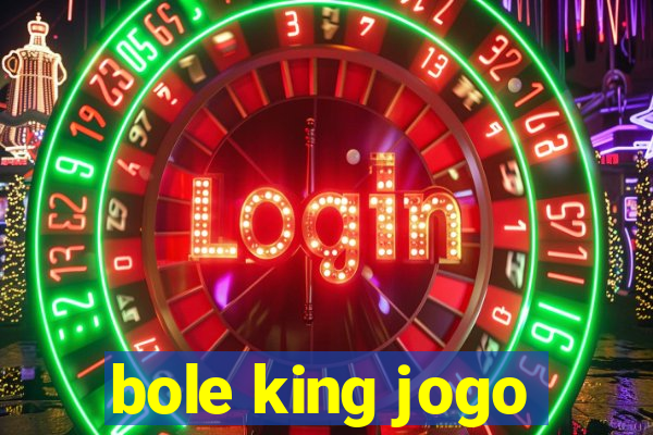 bole king jogo