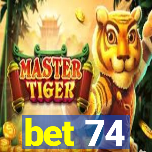 bet 74