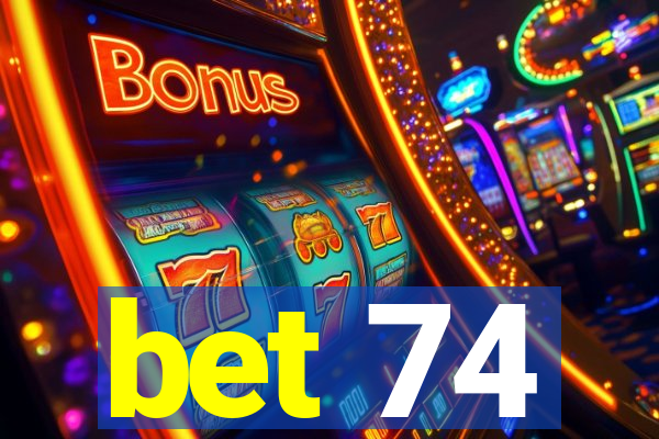 bet 74