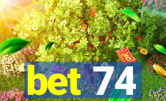 bet 74