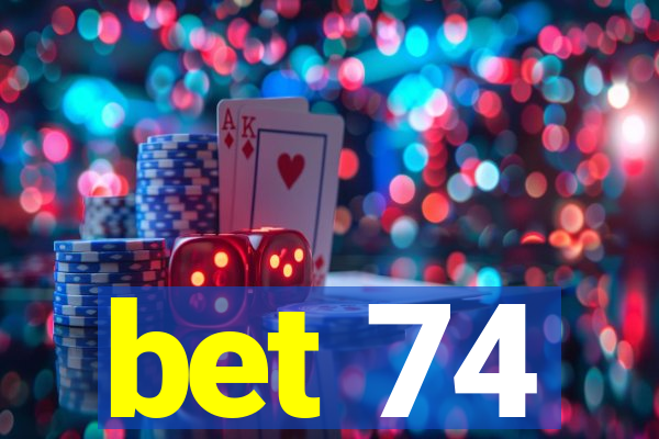 bet 74