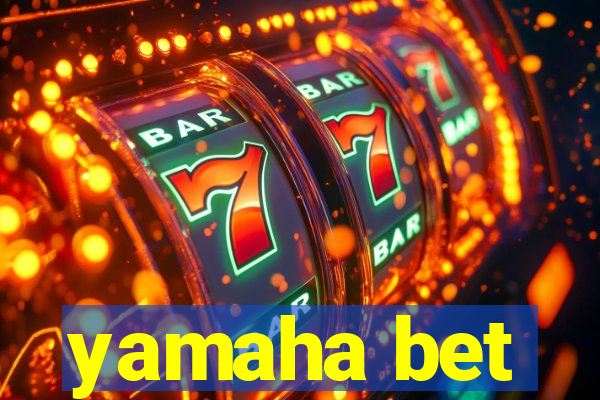 yamaha bet