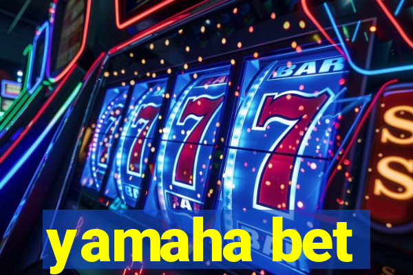 yamaha bet