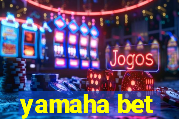 yamaha bet