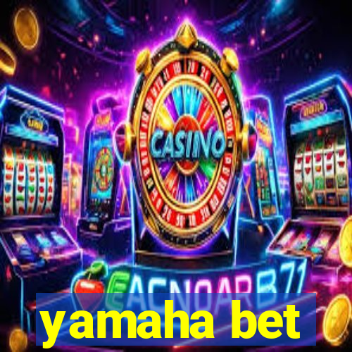 yamaha bet