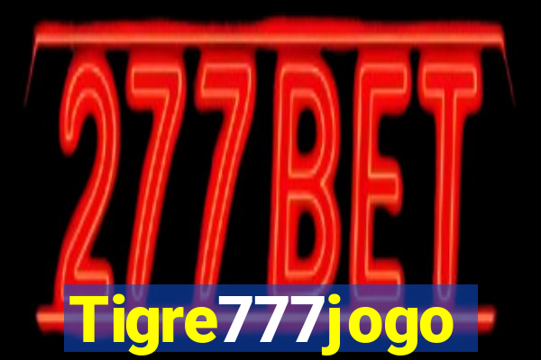 Tigre777jogo