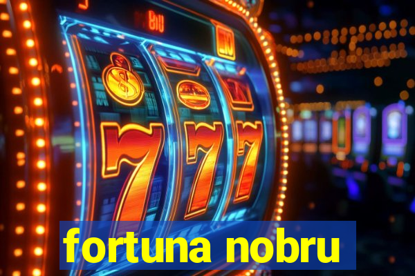 fortuna nobru