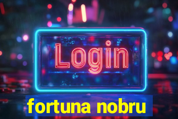 fortuna nobru