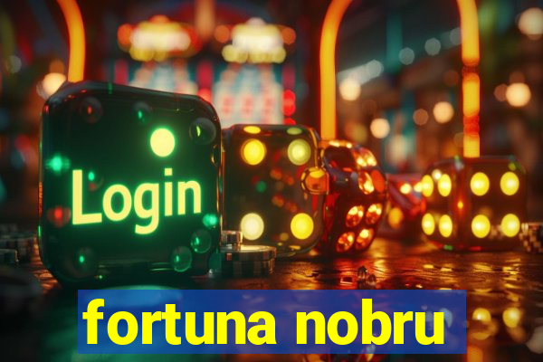 fortuna nobru