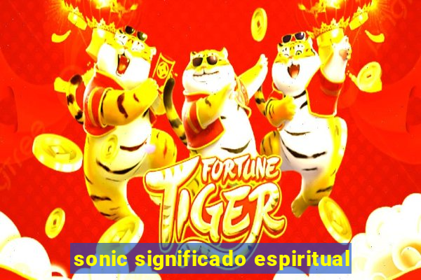 sonic significado espiritual