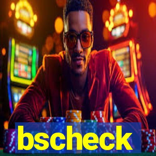 bscheck