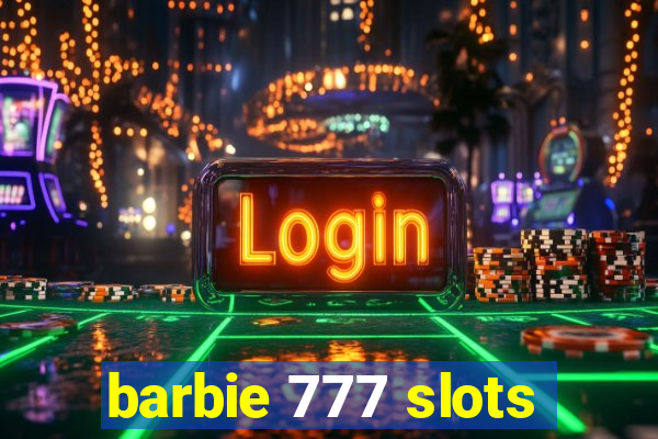 barbie 777 slots