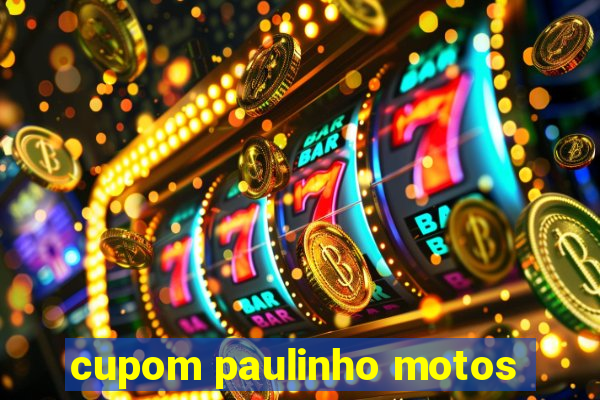 cupom paulinho motos