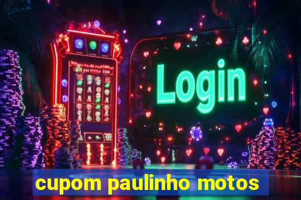 cupom paulinho motos