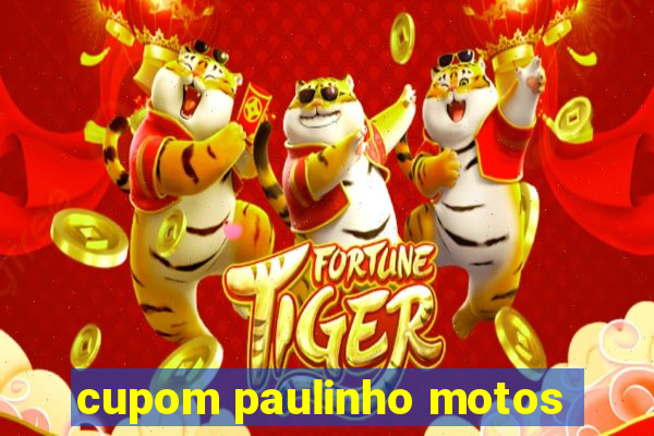 cupom paulinho motos