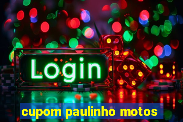 cupom paulinho motos