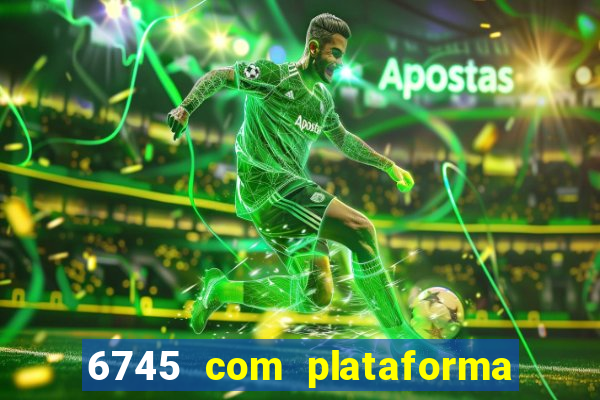 6745 com plataforma de jogos