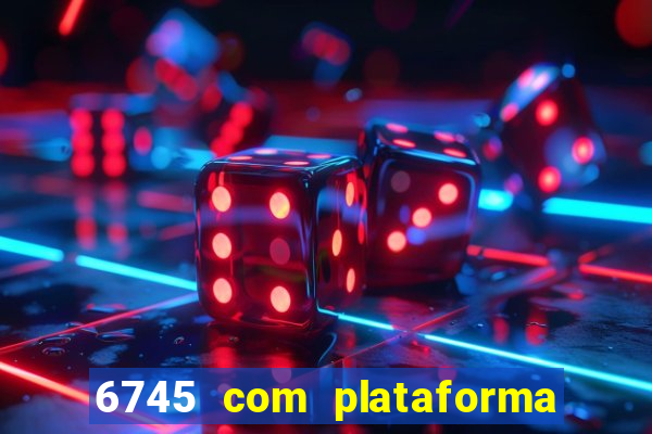 6745 com plataforma de jogos