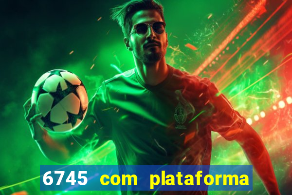 6745 com plataforma de jogos