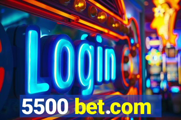 5500 bet.com