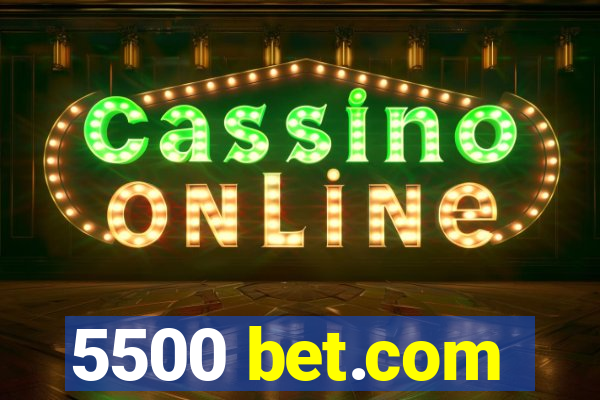 5500 bet.com