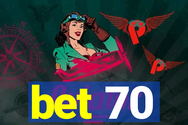 bet 70