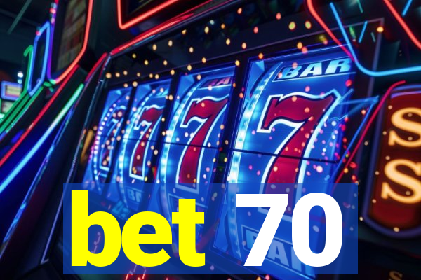 bet 70