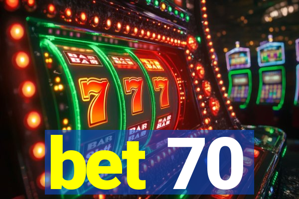 bet 70