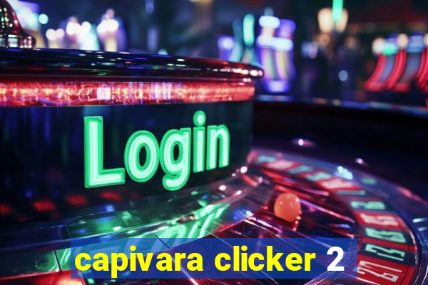 capivara clicker 2