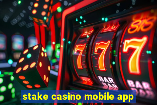 stake casino mobile app