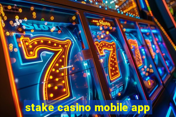 stake casino mobile app