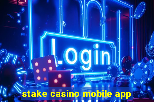 stake casino mobile app