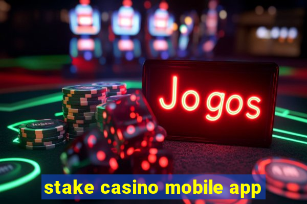 stake casino mobile app